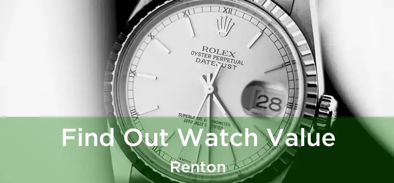  Find Out Watch Value Renton