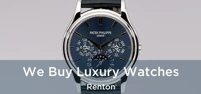  We Buy Luxury Watches Renton